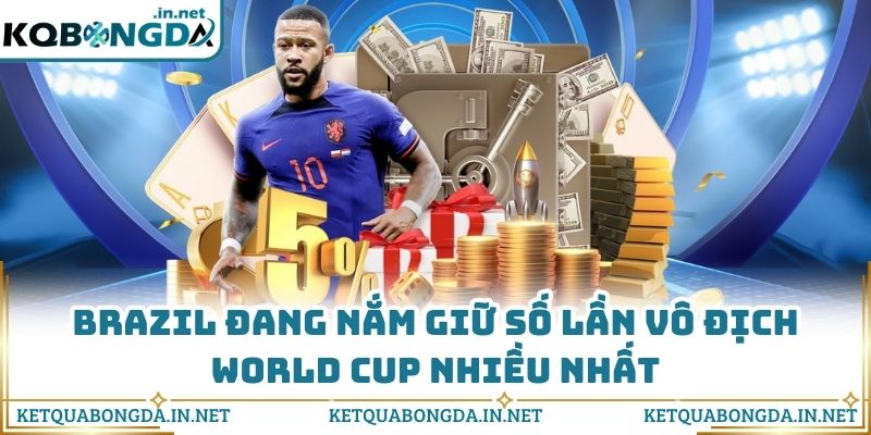 Brazil đang nắm giữ số lần vô địch World Cup nhiều nhất
