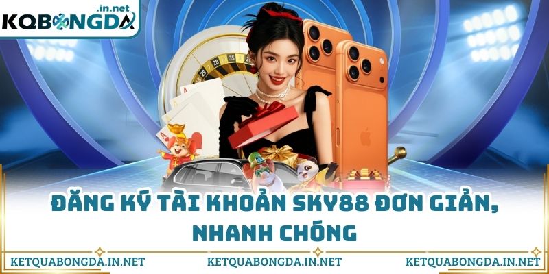 Đăng ký tài khoản SKY88 đơn giản, nhanh chóng