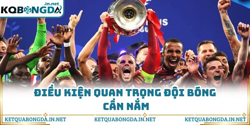 Điều kiện quan trọng đội bòng cần nắm