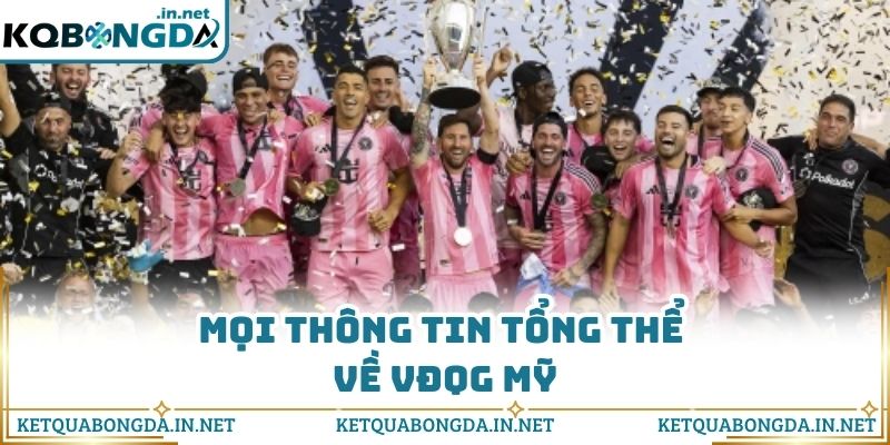 Mọi thông tin tổng thể về VĐQG Mỹ