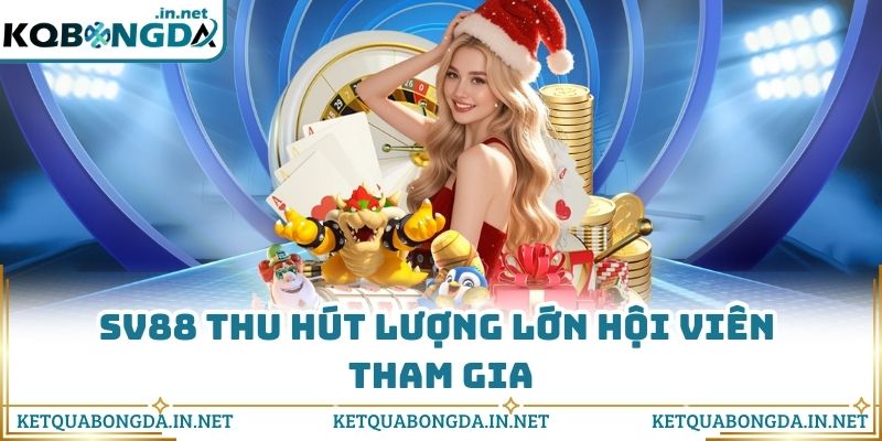 SV88 thu hút lượng lớn hội viên tham gia