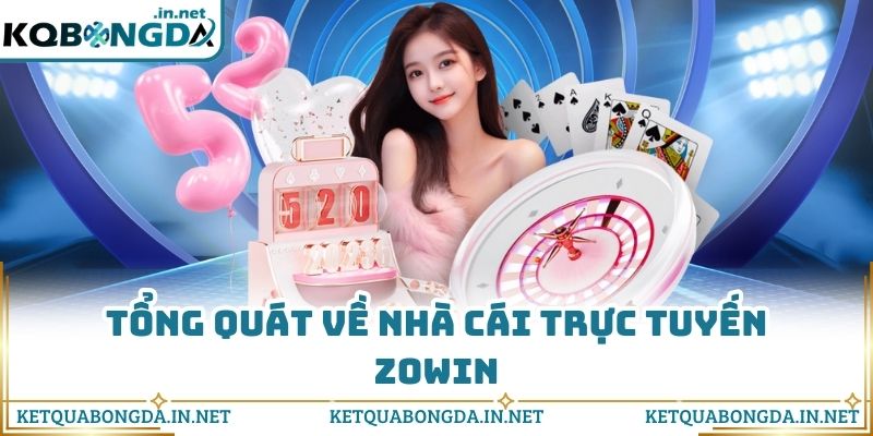 Tổng quát về nhà cái trực tuyến Zowin